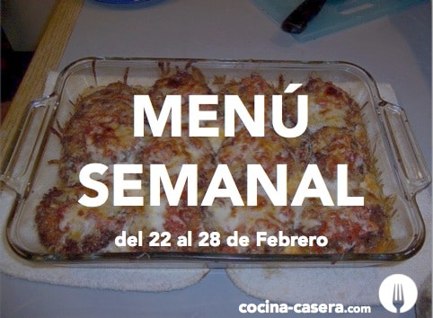 Menú Semanal Del 22 Al 28 De Febrero - Recetas De Cocina Casera Fáciles ...