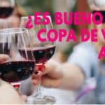 Un vaso de Vino al día No es bueno. Te explicamos por qué