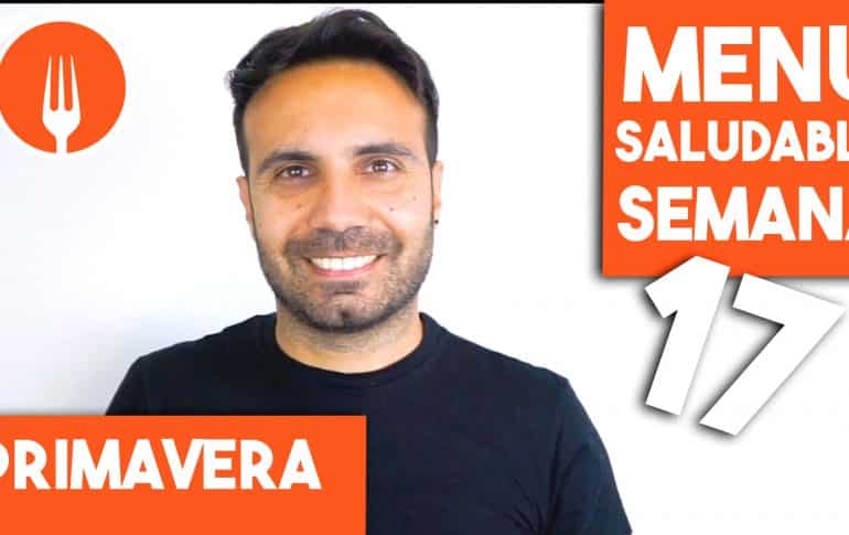 MENÚ SEMANAL SALUDABLE 17 de Abril y Primavera | Menú de Cocina Casera